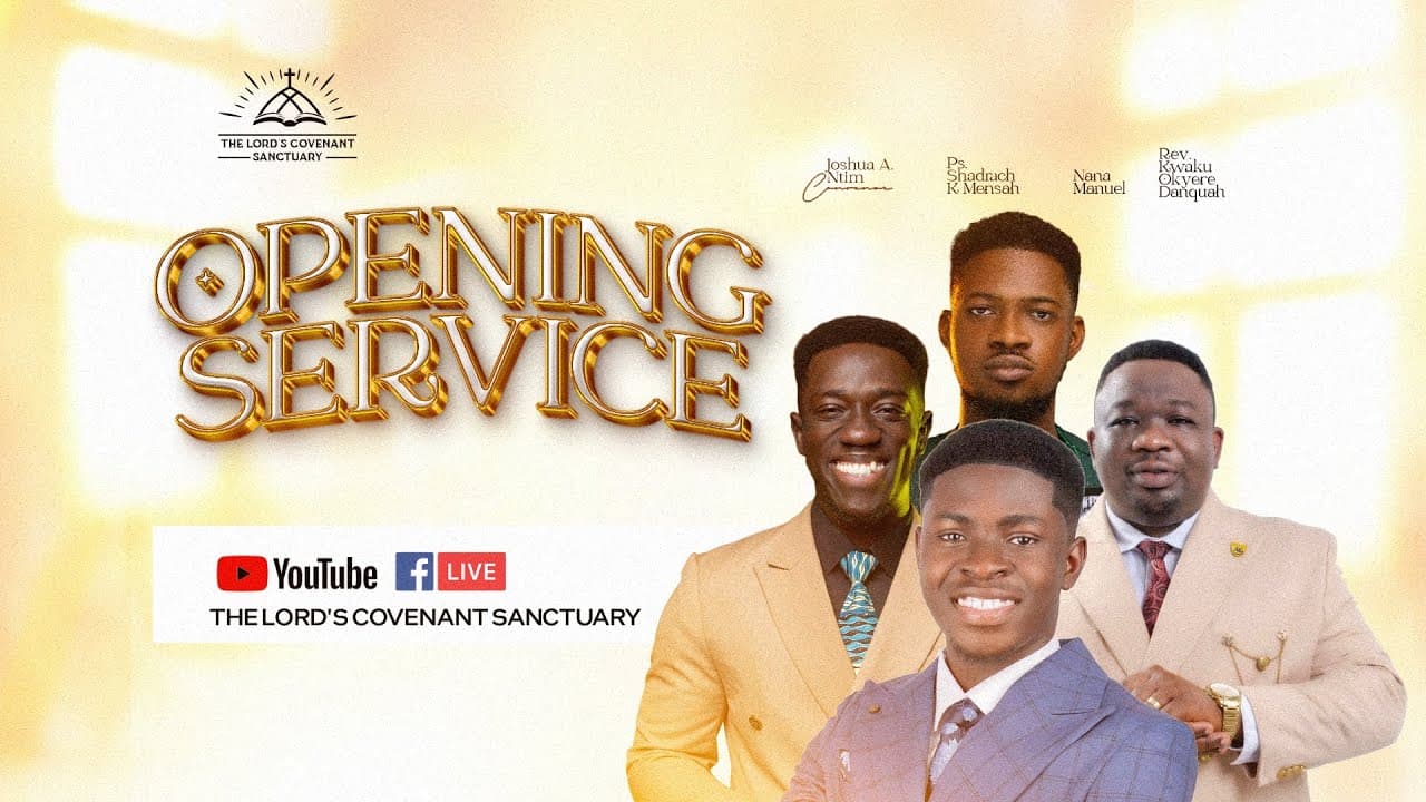 OPENING SERVICE (THE LORD'S COVENANT SANCTUARY)